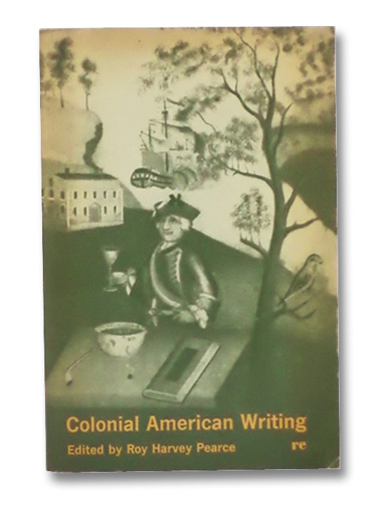 Colonial American Writing, Pearce, Roy Harvey Colonial American Writing, Pearce, Roy Harvey
