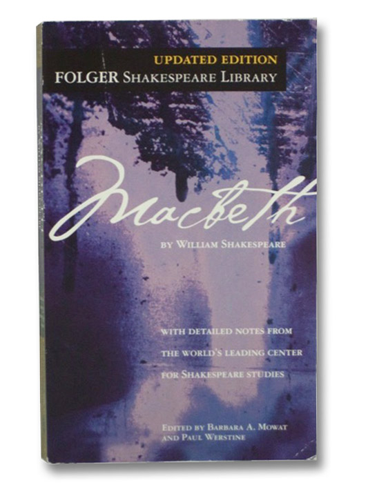 Macbeth (Updated Edition, Folger Shakespeare Library), Shakespeare, William;; Mowat, Barbara A.; Werstine, Paul Macbeth (Updated Edition, Folger Shakespeare Library), Shakespeare, William;; Mowat, Barbara A.; Werstine, Paul