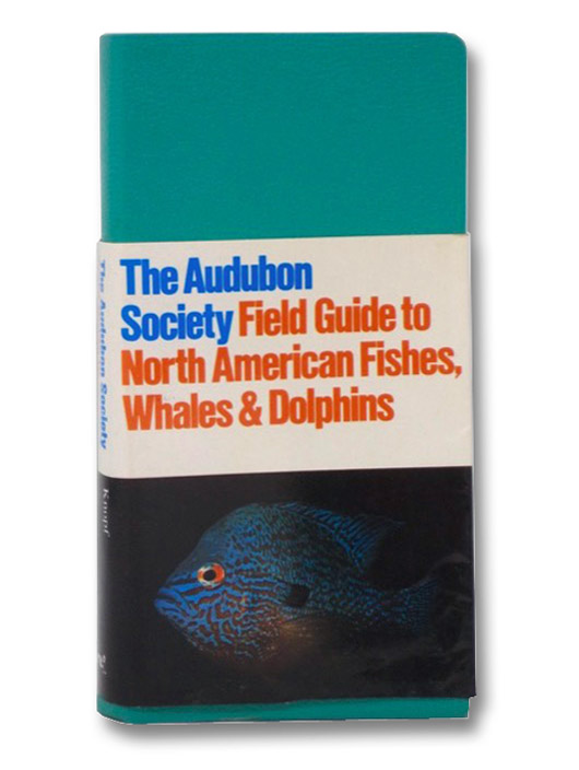 The Audubon Society Field Guide to North American Fishes, Whales & Dolphins, Boschung, Jr., Herbert T.; Williams, James D.; Gotshall, Daniel W.; Caldwell, David K.; Caldwell, Melba C. The Audubon Society Field Guide to North American Fishes, Whales & Dolphins, Boschung, Jr., Herbert T.; Williams, James D.; Gotshall, Daniel W.; Caldwell, David K.; Caldwell, Melba C.