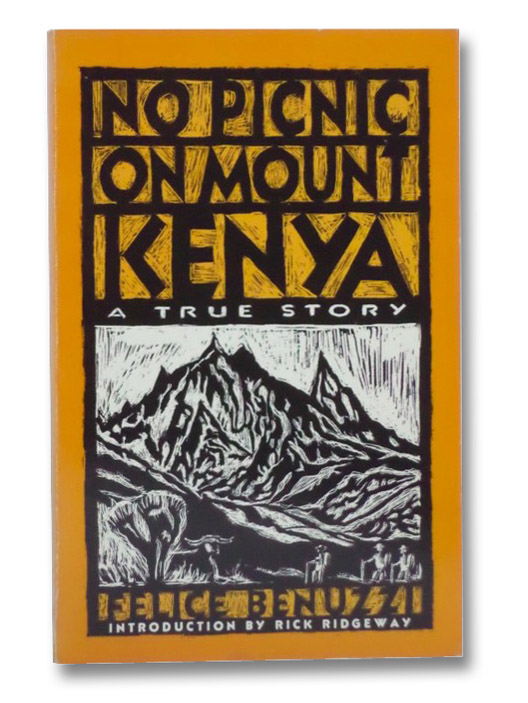 No Picnic on Mount Kenya: A True Story, Benuzzi, Felice; Ridgeway, Rick No Picnic on Mount Kenya: A True Story, Benuzzi, Felice; Ridgeway, Rick