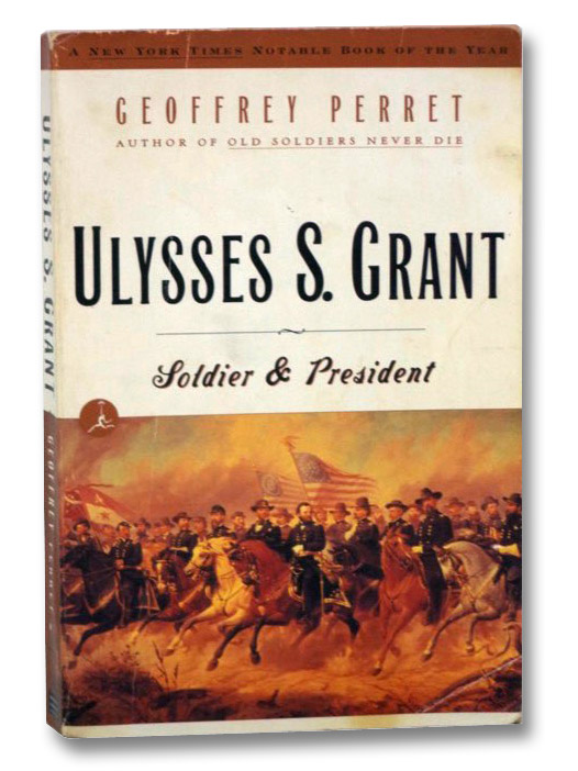 Ulysses S. Grant: Soldier & President, Perret, Geoffrey Ulysses S. Grant: Soldier & President, Perret, Geoffrey