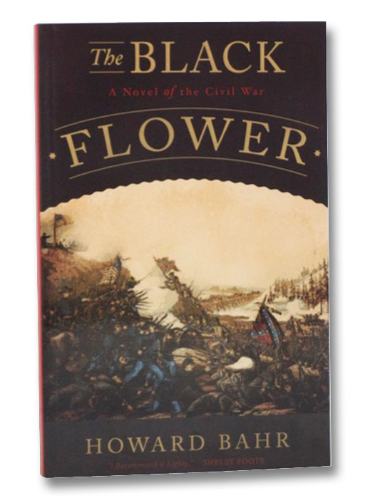 The Black Flower: A Novel of the Civil War, Bahr, Howard The Black Flower: A Novel of the Civil War, Bahr, Howard