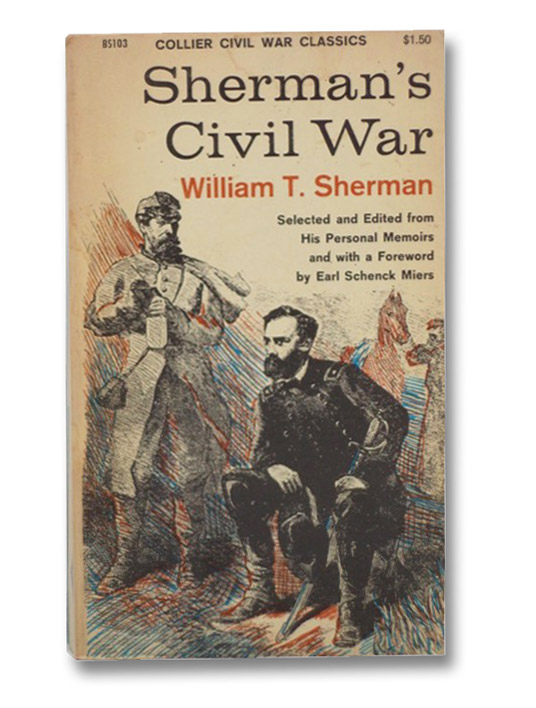 Sherman's Civil War (Collier Civil War Classics), Sherman, William T.; Miers, Earl Schenck Sherman's Civil War (Collier Civil War Classics), Sherman, William T.; Miers, Earl Schenck