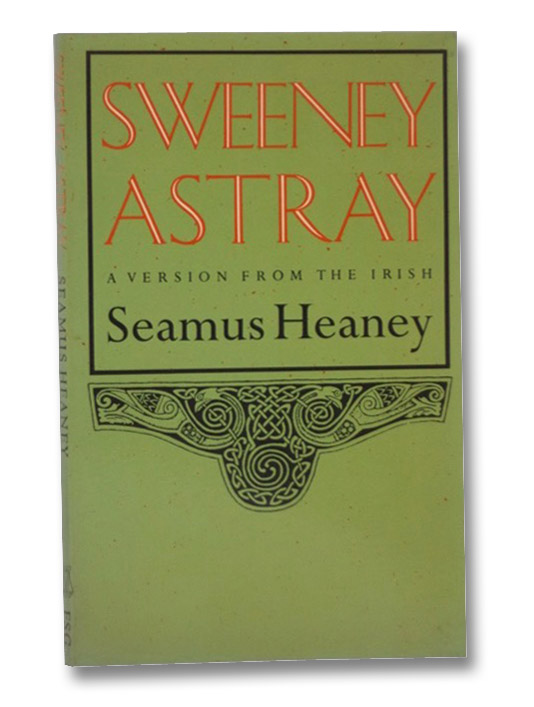 Sweeney Astray: A Version from the Irish, Heaney, Seamus Sweeney Astray: A Version from the Irish, Heaney, Seamus