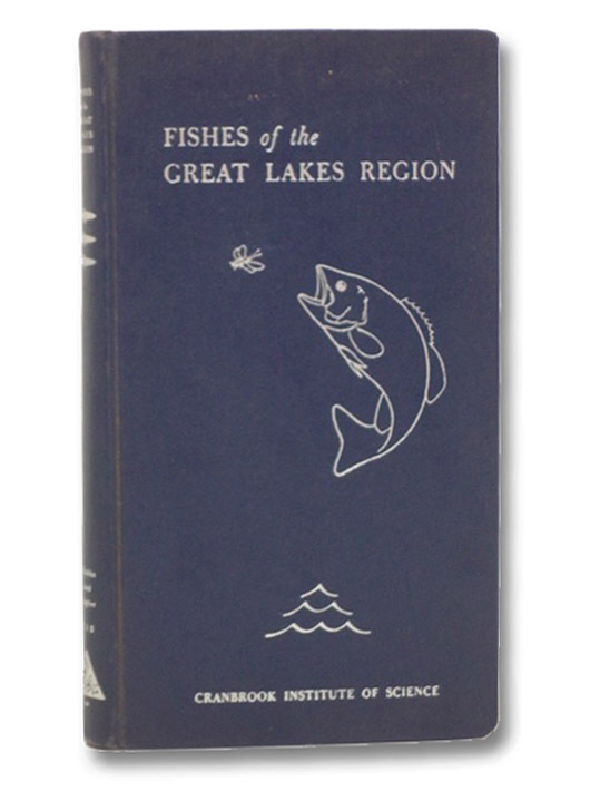 Fishes of the Great Lakes Region (Cranbrook Institute of Science), Hubbs, Carl L.; Lagler, Karl F. Fishes of the Great Lakes Region (Cranbrook Institute of Science), Hubbs, Carl L.; Lagler, Karl F.