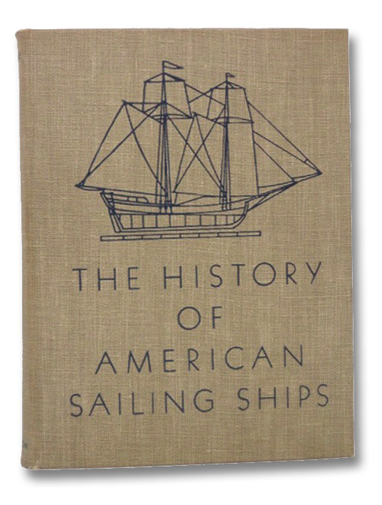 The History of American Sailing Ships, Chapelle, Howard I.; Wales, George C.; Rusk, Henry The History of American Sailing Ships, Chapelle, Howard I.; Wales, George C.; Rusk, Henry