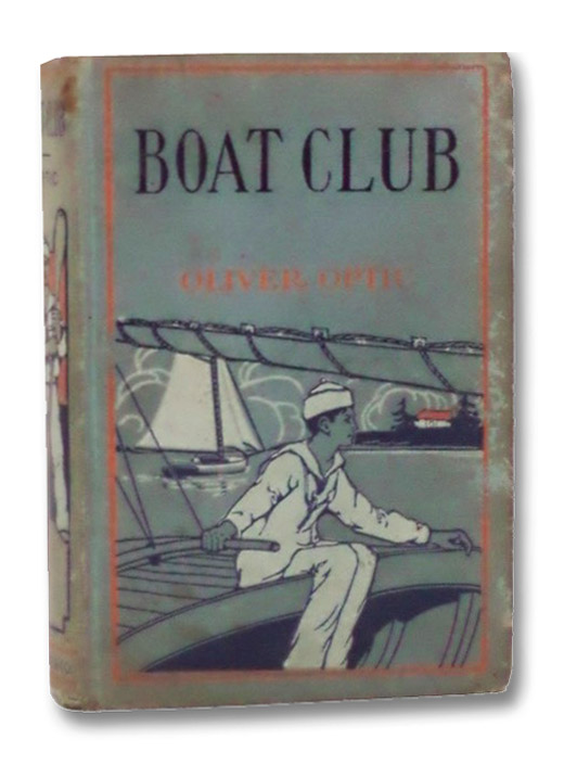 Boat Club; or, The Bunkers of Rippleton, A Tale for Boys, Optic, Oliver Boat Club; or, The Bunkers of Rippleton, A Tale for Boys, Optic, Oliver