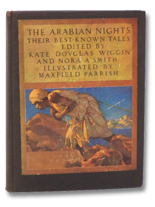 The Arabian Nights: Their Best-Known Tales, Wiggin, Kate Douglas; Smith, Nora A. The Arabian Nights: Their Best-Known Tales, Wiggin, Kate Douglas; Smith, Nora A.