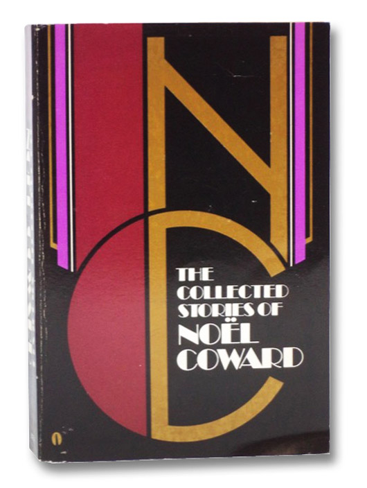 The Collected Stories of Noel Coward, Coward, Noel The Collected Stories of Noel Coward, Coward, Noel